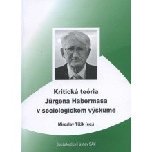 Kritická teória Jurgena Habermasa v sociologickom výsku- Miroslav Tížik