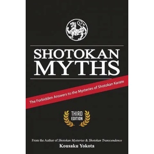 Shotokan Myths: The Forbidden Answers to the Mysteries of Shotokan Karate | Kousaku Yokota (2020)