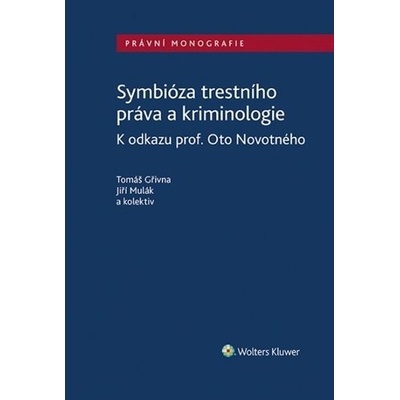 Symbióza trestního práva a kriminologie - Tomáš Gřivna