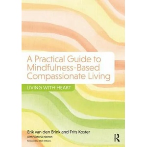 Practical Guide to Mindfulness-Based Compassionate Living | VAN DEN BRINK (ISBN: 9781138228931)