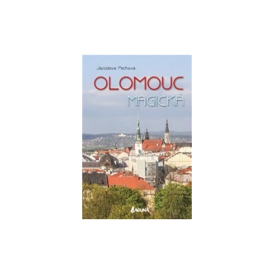 Olomouc magická - Jaroslava Pechová
