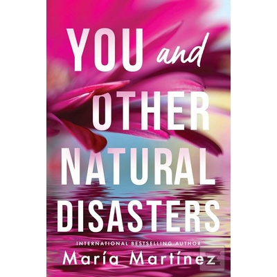 You and Other Natural Disasters - Maria Martinez