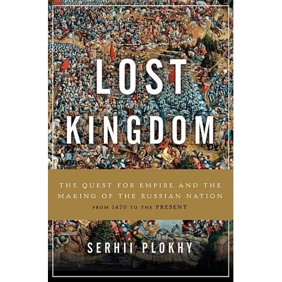 Lost Kingdom: The Quest for Empire and the Making of the Russian Nation
