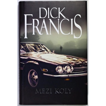 Mezi koly - Francis Dick