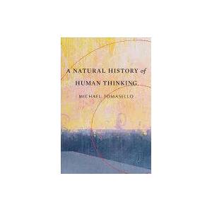 Natural History of Human Thinking | Michael Tomasello (ISBN: 9780674986831)