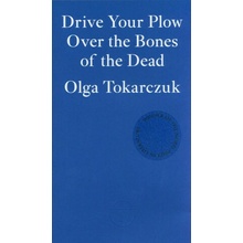 Drive Your Plow Over the Bones of the Dead - Olga Tokarczuk