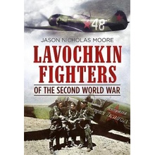 Lavochkin Fighters of the Second World War Moore Jason