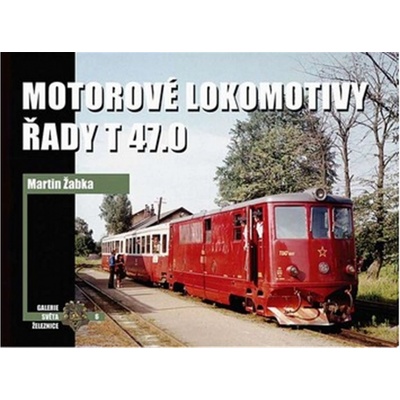 Motorové lokomotivy řady T 47.0 - Martin Žabka