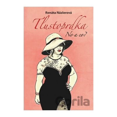 Tlustoprdka, no a co? - Renáta Názlerová