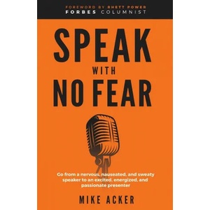 Speak With No Fear | Mike Acker (ISBN: 9781954024182)