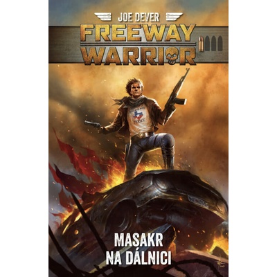 Freeway Warrior: Masakr na dálnici - Joe Dever