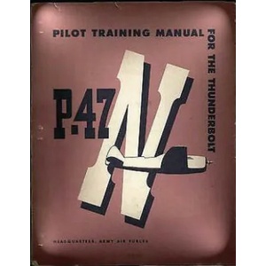 Pilot Training Manual For The Thunderbolt P-47N. ( SPECIAL ) By: Army Air Forces | Army Air Forces (ISBN: 9781533049261)