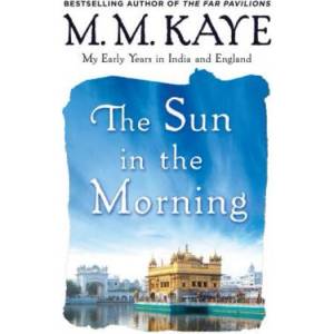 Sun in the Morning: My Early Years in India and England (Us) | M. M. Kaye (ISBN: 9781250089892)
