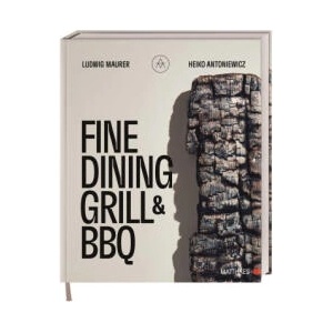 Fine Dining Grill & BBQ | Heiko Antoniewicz, Thorsten kleine Holthaus (ISBN: 9783985410590)