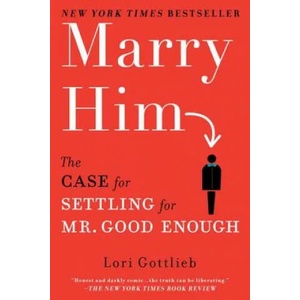Marry Him. Nimm ihn! Englische Ausgabe | Lori Gottlieb (ISBN: 9780451232168)