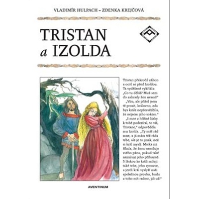 Tristan a Izolda - Vladimír Hulpach, Zdenka Krejčová Ilustrátor