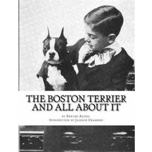 The Boston Terrier and All About It | Edward Axtell, Jackson Chambers (ISBN: 9781532975332)