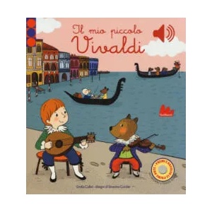 Il mio piccolo Vivaldi | Emilie Collet, Séverine Cordier (ISBN: 9788893480642)