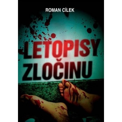 Letopisy zločinu - Roman Cílek
