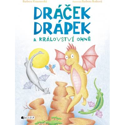 Dráček Drápek a Království ohně - Barbora Kvašňovská, Barbora Botková ilustrácie