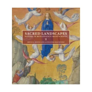 Sacred Landscapes - Nature in Renaissance Manuscripts | Bryan C. Keene, Alexandra Kaczenski (ISBN: 9781606065464)