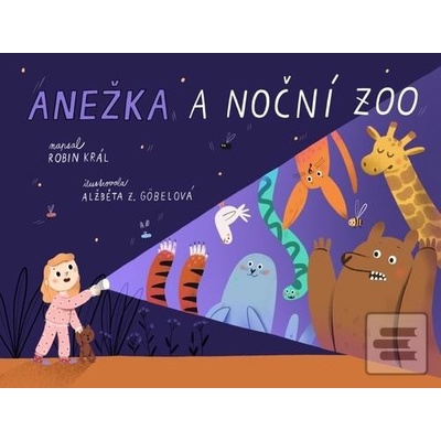 Anežka a noční zoo - Robin Král, Alžběta Zatloukalová Göbelová