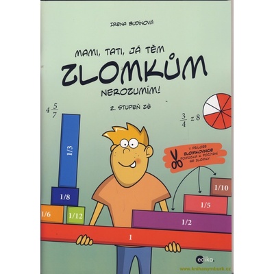 Mami, tati, já těm zlomkům nerozumím - 2. stupeň ZŠ - Irena Budínová