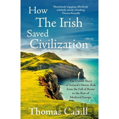 How the Irish Saved Civilization - Cahill Thomas