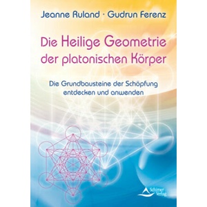 Die Heilige Geometrie der platonischen Körper | Jeanne Ruland, Gudrun Ferenz, Schirner Verlag (2023)