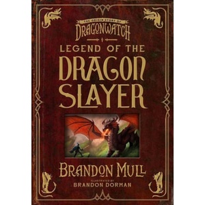 Legend of the Dragon Slayer: The Origin Story of Dragonwatch | Brandon Dorman (ISBN: 9781629728490)