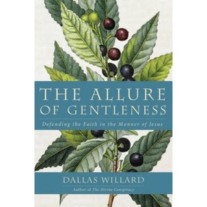 Allure Of Gentleness | Dallas Willard (ISBN: 9780062114099)