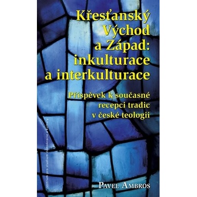 Křesťanský Východ a Západ: Inkulturace a interkulturace