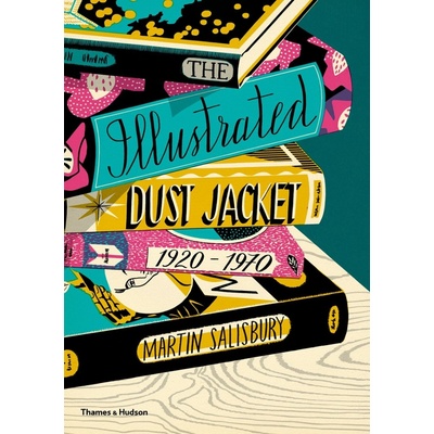 The Illustrated Dust Jacket 1920-1970 - Martin Salisbury