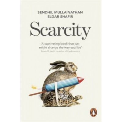 Scarcity: The True Cost of Not Having Enough- Sendhil Mullainathan, Eldar Sha