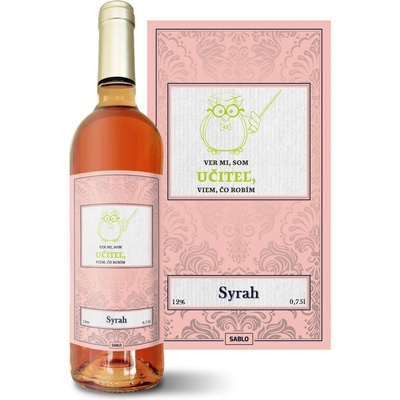 Sablio Ver mi, som učiteľ, viem, čo robím Syrah ružové suché víno 12 % 0,75 l (čistá fľaša)