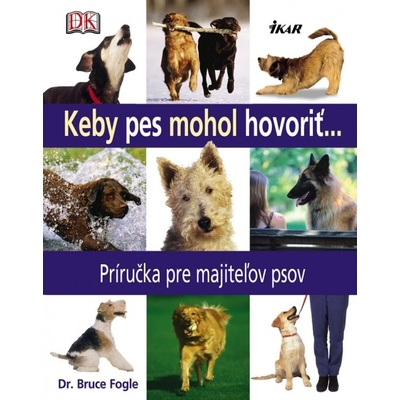 Keby pes mohol hovoriť - Fogle Bruce Dr.