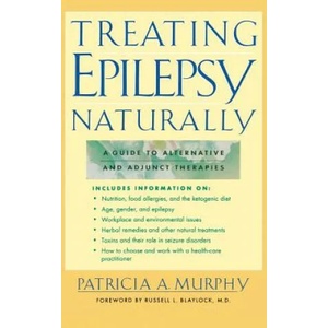 Treating Epilepsy Naturally: A Guide to Alternative and Adjunct Therapies | Murphy (ISBN: 9780071836685)