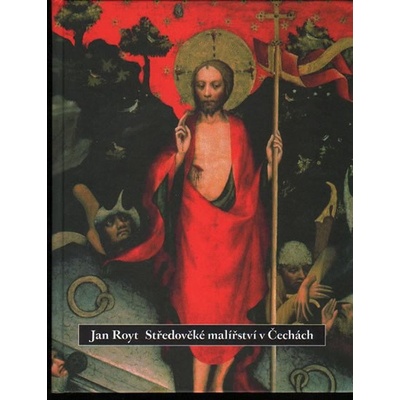 Středověké malířství v Čechách - Jan Royt