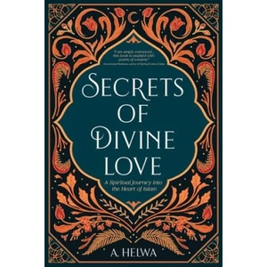 Secrets of Divine Love | A. Helwa (ISBN: 9781734231205)