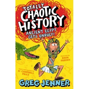 Totally Chaotic History: Ancient Egypt Gets Unruly | Greg Jenner (ISBN: 9781406395655)