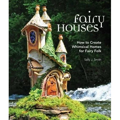 Fairy Houses | Sally Smith