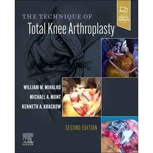 Technique of Total Knee Arthroplasty | William M. Mihalko, Michael A. Mont, Kenneth Krackow (ISBN: 9780323713023)