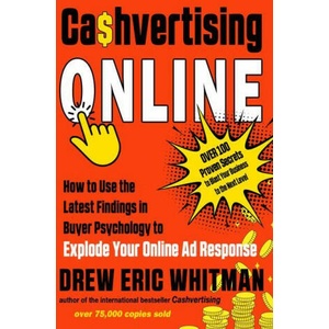 Cashvertising Online: How to Use the Latest Findings in Buyer Psychology to Explode Your Online Ad Response (ISBN: 9781632652058)