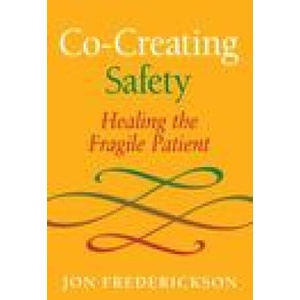 Co-Creating Safety: Healing the Fragile Patient (ISBN: 9780988378803)