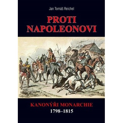 Proti Napoleonovi - Kanonýři monarchie 1798–1815