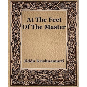 At The Feet Of The Master | Jiddu Krishnamurti (ISBN: 9781594621598)