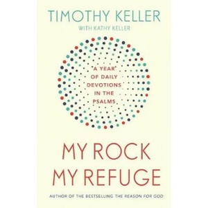 My Rock; My Refuge | Timothy Keller (ISBN: 9781473614253)