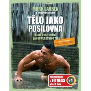 Tělo jako posilovna Bible posilování vahou vlastního těla | Mark Lauren, Joshua Clark (2019)