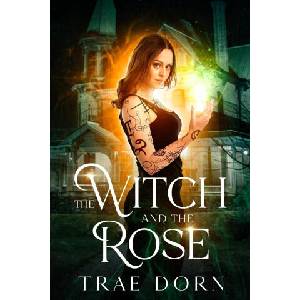 The Witch and the Rose | Trae Dorn (2024)