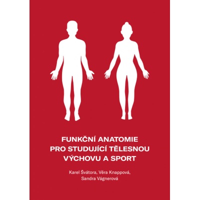 Funkční anatomie pro studující tělesnou výchovu a sport – Hledejceny.cz